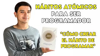 HÁBITOS ATÓMICOS PARA CONVERTIRSE EN PROGRAMADOR