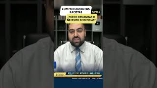 Comportamientos racistas puedo demandar o necesito evidencia . Parte #2