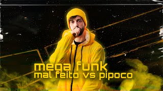 Mega Funk - Mal Feito vs Pipoco (DJ Ari SL)