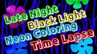 Late Night Black Light Neon Coloring Time Lapse