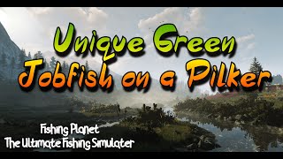 Fishing Planet - Unique Green Jobfish on a Pilker