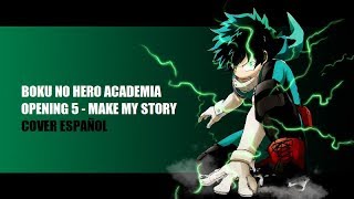 Boku No Hero Academia OP 5 - Make My Story (Cover Español)