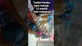 tradisi perahu layar menuju 12 maulid nabi Muhamad saw @azza tutorial