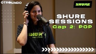 #ShureSessions - Episodo 2: Pop