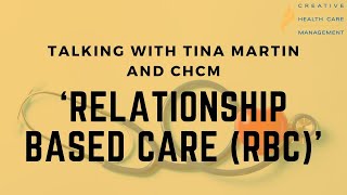 Talking with Tina Martin 'Relationship Based Care (RBC)': Episode 1