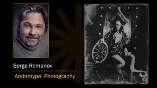 'Ambrotype' Photography with Serge Romanov