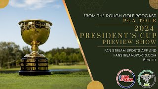 2024 PRESIDENT'S CUP PREVIEW - Storylines, Odds | From the Rough Golf Podcast