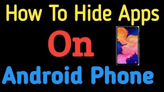 How To Hide Apps On Android  ?