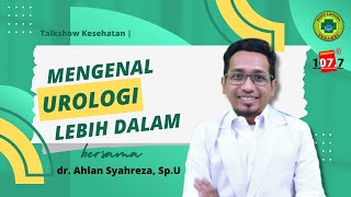 Talkshow Kesehatan | Mengenal Urologi Lebih Dalam