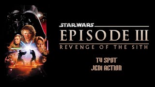 Jedi Action - Star Wars Episode III Revenge of the Sith TV Spot