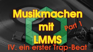 Musikmachen mit LMMS - IV.  ein erster Trap-Beat - Part 1