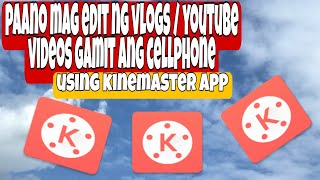 Paano Mag edit ng Vlogs/Youtube Videos sa Cellphone (Android) Gamit ang Kinemaster