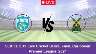 SLK VS GUY CPL FINAL MATCH LIVE SCORES AND COMMENTARY