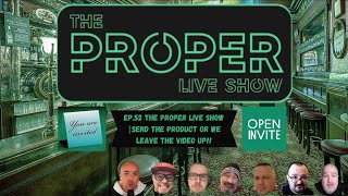 Ep.52: The Proper Live Show | Send The Product or We Leave The Video Up!! Open Mic Show!!