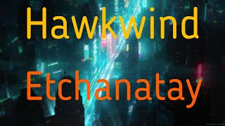 Hawkwind - Etchanatay