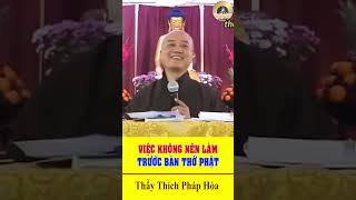 Việc Không Nên Làm Trước Bàn Thờ Phật, Nghe Để Biết- Thầy Thích Pháp Hoà