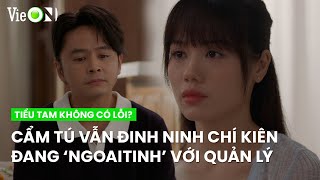 Cẩm Tú trách vấn Chí Kiên, tại sao lừa dối vợ ngoại tình với quản lý | Tiểu Tam Không Có Lỗi?