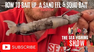 HOW TO BAIT UP A SAND EEL & SQUID BAIT UP | SEA FISHING UK