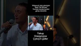 Yakup Orazglyjow - Chykdym guller #shorts