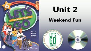 Let's Go 6 Third edition Unit 2 Weekend Fun