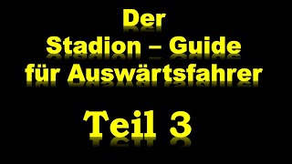 Stadion Guide Informationen für Auswärtsfahrer Teil 3