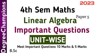 Degree 4th Sem Maths Paper 5 Linear Algebra Most Important Questions UNIT WISE 2023 DegreeExams 2023