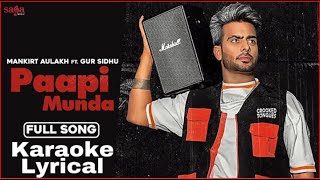 Paapi Munda (KARAOKE +LYRICAL) Mankirt Aulakh Ft. Gur Sidhu | Kaptaan | Sukh Sanghera