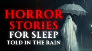 Adult Horror Stories to Relax / Sleep | With Rain Sounds. Terrifying Tales (9 HOURS) Vol 2