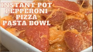 INSTANT POT PEPPERONI PIZZA PASTA BOWL