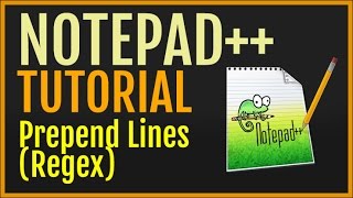 Notepad++ Tutorial: Prepend All Lines With Text Using Regex