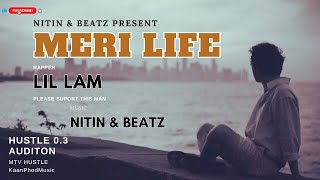 MERI LIFE HINDI RAP SONG | LIL LAM | MTV HUSTLE 3.0 AUDITION | Please support this man@LIL_LAM