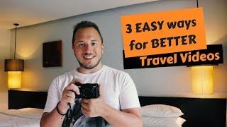 3 EASY ways for BETTER travel videos!