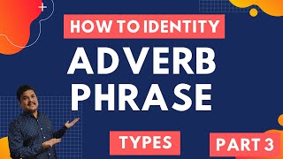 Adverb Phrase | Types of Adverb Phrase | How to Identify them | Examples | Exercise | Part 3