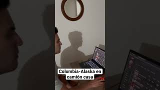 Creando contenido -Colombia -Alaska en camión casa