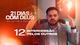 Intercessão pelos Outros  // Dia 12/21 //  Pr Jalles Caetano