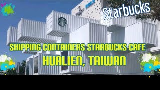 #container#starbucks#cafe#hualien#taiwan.THE CONTAINER STARBUCKS CAFE IN HUALIEN TAIWAN|BAY MALL