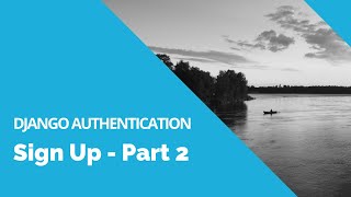 Sign Up - Django Authentication Tutorial - Part 2