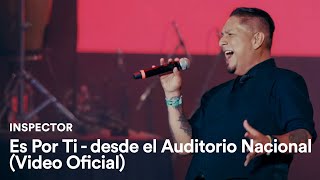 Inspector - Es Por Ti - Sonando desde el Auditorio Nacional (Video Oficial)