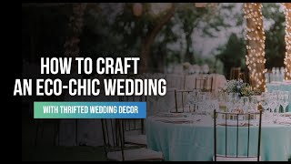 How to Craft an Eco-Chic Wedding With Thrifted Wedding Decor