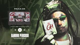 04 - BANDIDO PERIGOSO