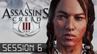 Session 6: Assassin's Creed 3 Play Through (ONS1AUGH7 HD III LP CAMPAIGN)