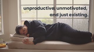 It's okay to be unproductive.