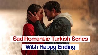 Top 10 Sad Romantic Turkish Series With Happy Ending