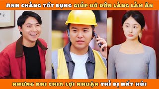 CÁI GIÁ PHẢI TRẢ - Full | Chàng trai giúp cả làng làm giàu nào ngờ lại bị quay lưng và cái kết