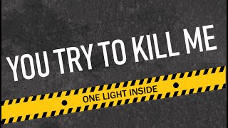 One Light Inside - You Try To Kill Me [HD]