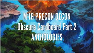 M:tG Precon Decon - Obscure Cardboard Episode 2: Anthologies