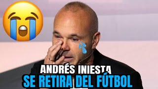 Andrés Iniesta se retira del fútbol profesional y le gustaría volver al Barcelona como directivo