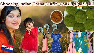 Choosing My Indian Garba Outfit- Cooking Palak idli | Navratri Vibes in Europe