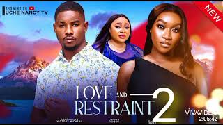 LOVE & RESTRAINT 2 -(New Movie) Chioma Nwosu, Victory Michael, Faith Duke Buchi 2024