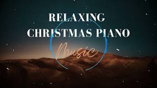 Relaxing Christmas 2024 Piano Music | Calm, Relax, Peaceful, Traditional Christmas 2021 Music